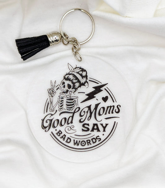 "Good Moms Say Bad Words" Keychain