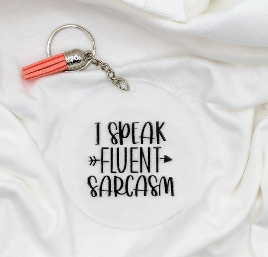 "I Speak Fluent Sarcasm" Keychain