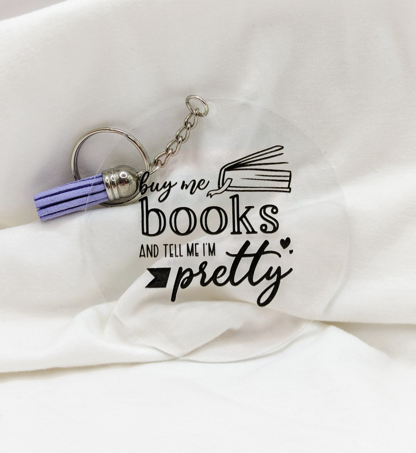 "Buy me Books and Tell me I'm Pretty" Keychain