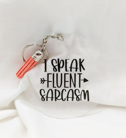 "I Speak Fluent Sarcasm" Keychain