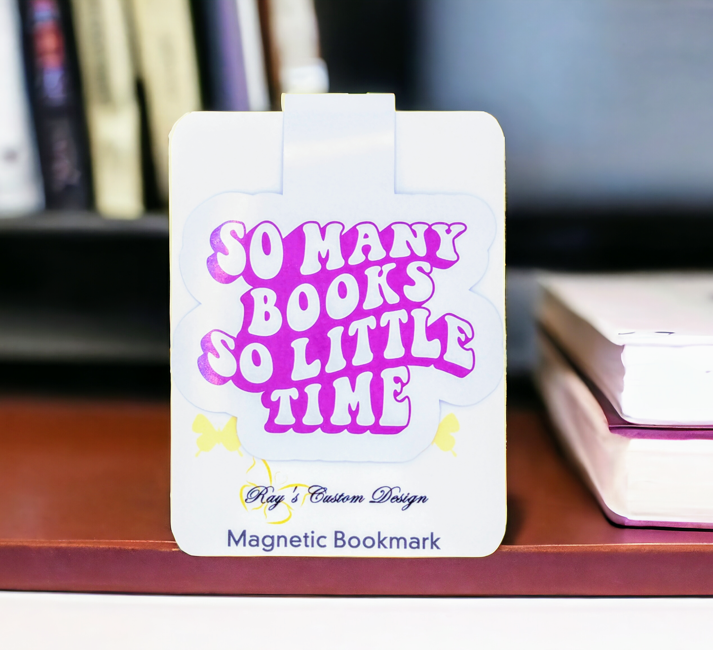 "So Many Books, So Little Time" Magnetic Bookmark
